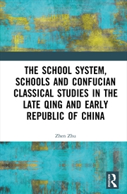 Buy The School System, Schools and Confucian Classical Studies in the Late Qing and Early Republic of Ch
