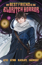 Buy My Best Friend is an Eldritch Horror, Vol. 1 (Graphic Novel)