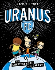 Buy The Greatest Goal in the Galaxy (Uranus FC #1)