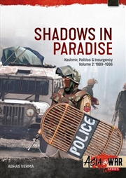 Buy Shadows in Paradise Volume 2: Kashmir, Politics and Insurgency, 1989-1996