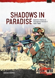 Buy Shadows in Paradise Volume 1: Kashmir, Politics and Insurgency, 1965-1989