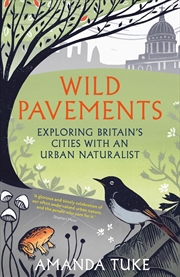 Buy Wild Pavements: Exploring Britain's Cities with an Urban Naturalist