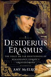 Buy Desiderius Erasmus: The Folly or Far Sightedness of Renaissance Europe's Greatest Mind