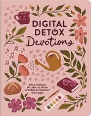 Buy Digital Detox Devotions: Bible Wisdom to Unplug from Screens and Connect with God