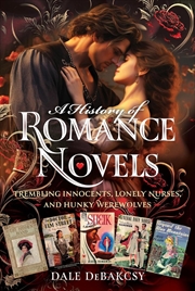 Buy History of Romance Novels: From Trembling Innocents to Hunky Werewolves