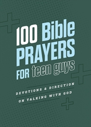 Buy 100 Bible Prayers for Teen Guys: Devotions and Direction on Talking with God