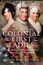 Buy Colonial First Ladies: The Missus Washington, Adams, and Madison