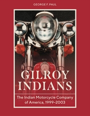 Buy Gilroy Indians: The Indian Motorcycle Company of America, 1999-2003
