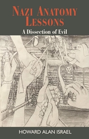 Buy Nazi Anatomy Lessons: A Dissection of Evil