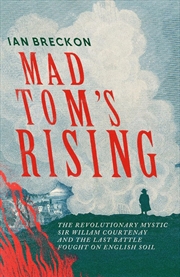 Buy Mad Tom's Rising: The Revolutionary Mystic and the Last Battle Fought on English Soil