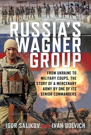 Buy Russia's Wagner Group: From Ukraine to Military Coups, the Story of a Mercenary Army by One of its S