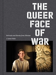 Buy Queer Face of War: Portraits and Stories from Ukraine