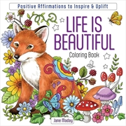 Buy Life Is Beautiful Coloring Book: Positive Affirmations to Inspire & Uplift