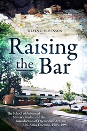 Buy Raising the Bar: The School of Advanced Military Studies and the Introduction of Operational Art int