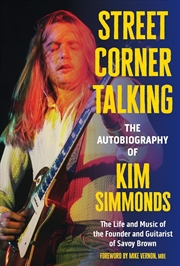 Buy Street Corner Talking, The Autobiography of Kim Simmonds: The Life and Music of the Founder and Guit