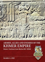 Buy Armies, Allies and Enemies of The Khmer Empire Volume 1: Southeast Asian Warfare 802-1430AD