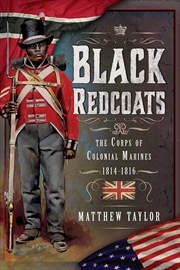Buy Black Redcoats: The Corps of Colonial Marines, 1814-1816