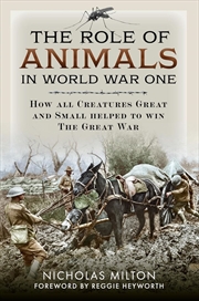 Buy Role of Animals in World War One: How all Creatures Great and Small helped to win the Great War