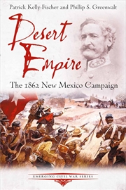 Buy Desert Empire: The 1862 New Mexico Campaign