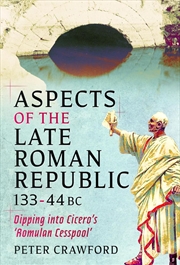Buy Aspects of the Late Roman Republic, 133-44BC: Dipping into Cicero's 'Romulan Cesspool'