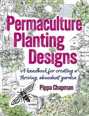 Buy Permaculture Planting Designs: A Handbook for Creating a Thriving, Abundant Garden