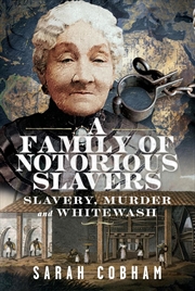 Buy Family of Notorious Slavers: Slavery, Murder and Whitewash