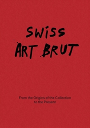 Buy Swiss Art Brut: From the Origins of the Collection to the Present