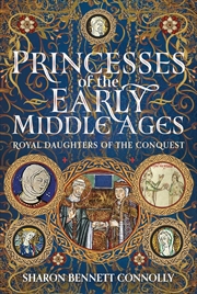 Buy Princesses of the Early Middle Ages: Royal Daughters of the Conquest