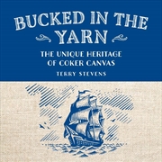 Buy Bucked in the Yarn: The Unique Heritage of Coker Canvas