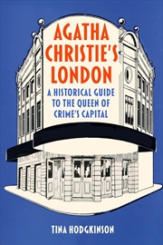 Buy Agatha Christie's London: A Historical Guide to the Queen of Crime's Capital