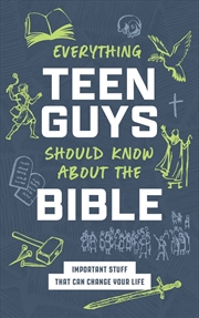 Buy Everything Teen Guys Should Know about the Bible: Important Stuff That Can Change Your Life