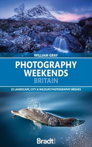 Buy Bradt Travel Guide: Photography Weekends Britain: 25 Landscape, City & Wildlife Photography Breaks