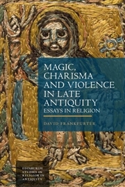 Buy Magic, Charisma and Violence in Late Antiquity