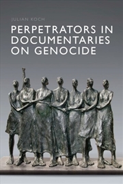 Buy Perpetrators in Documentaries on Genocide