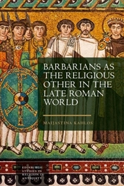 Buy Barbarians as the Religious Other in the Late Roman World