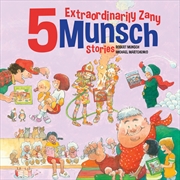 Buy 5 Extraordinarily Zany Munsch Stories