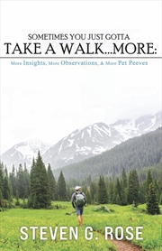 Buy Sometimes You Just Gotta Take a Walk...More: