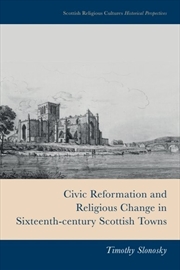 Buy Civic Reformation and Religious Change in Sixteenth-Century Scottish Towns