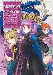 Buy Ascendance Of A Bookworm: Hannelore S Fifth Year At The Royal Academy: Volume 1 (Light Novel)