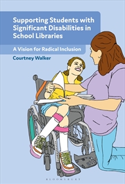 Buy Supporting Students With Significant Disabilities In School Libraries: A Vision For Radical Inclusio