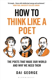 Buy How To Think Like A Poet: The Poets That Made Our World And Why We Needthem