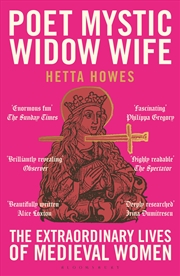 Buy Poet, Mystic, Widow, Wife: The Extraordinary Lives Of Medieval Women