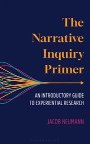 Buy The Narrative Inquiry Primer: An Introductory Guide To Experiential Research