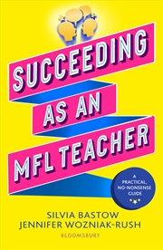 Buy Succeeding As An Mfl Teacher: The Ultimate Guide To Teaching Secondary Mfl