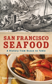 Buy San Francisco Seafood: A History From Ocean To Table