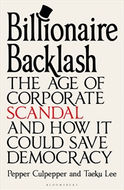 Buy Billionaire Backlash: The Age Of Corporate Scandal And How It Could Save Democracy