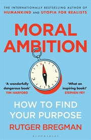 Buy Moral Ambition: How To Find Your Purpose