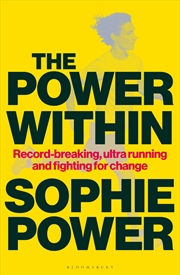 Buy The Power Within: Record-Breaking, Ultrarunning And Fighting For Change
