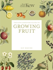 Buy The Kew Gardener's Guide To Growing Fruit