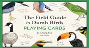 Buy The Field Guide To Dumb Birds Playing Cards